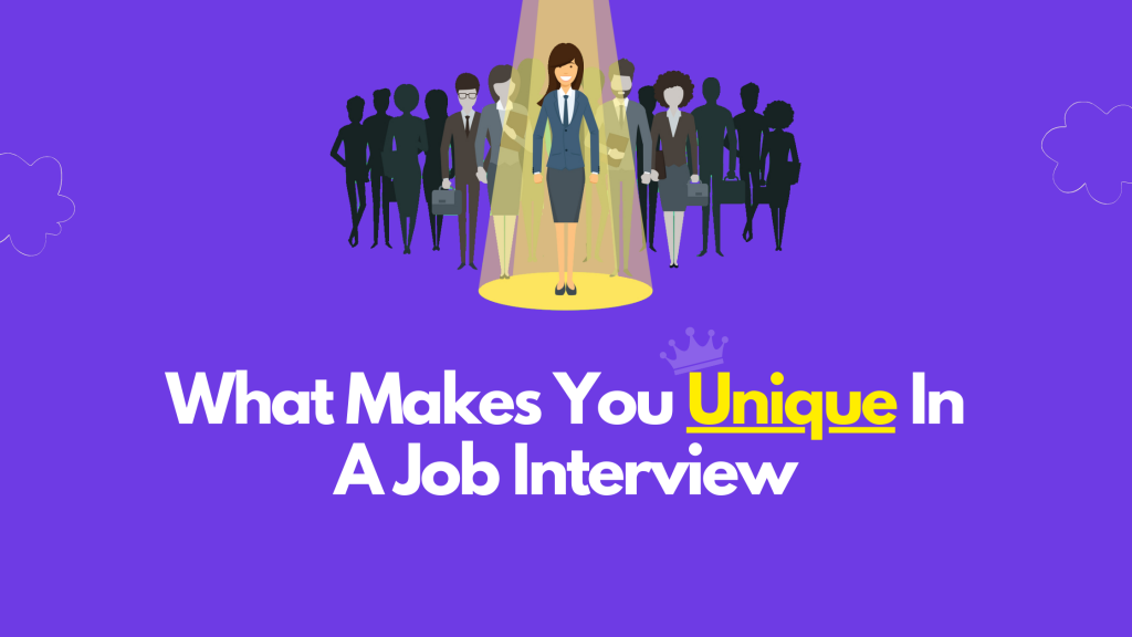What Makes You Unique In A Job Interview