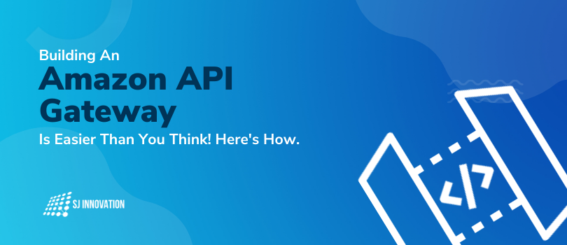 Building an Amazon API Gateway is Easier Than You Think! Here's How