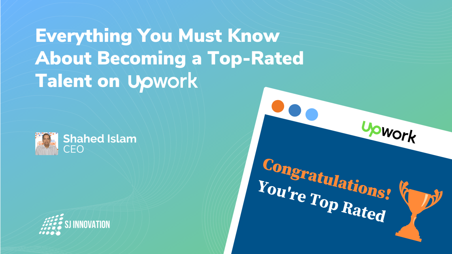 Everything You Must Know About Becoming a Top-Rated Talent on Upwork