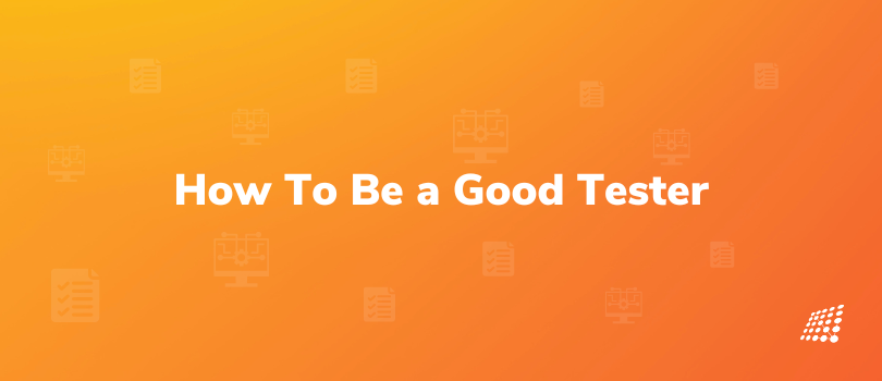 How To Be a Good Tester & Improve As a Best Tester
