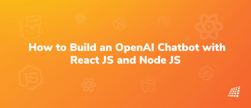 How to Build an OpenAI Chatbot with ReactJS and NodeJS
