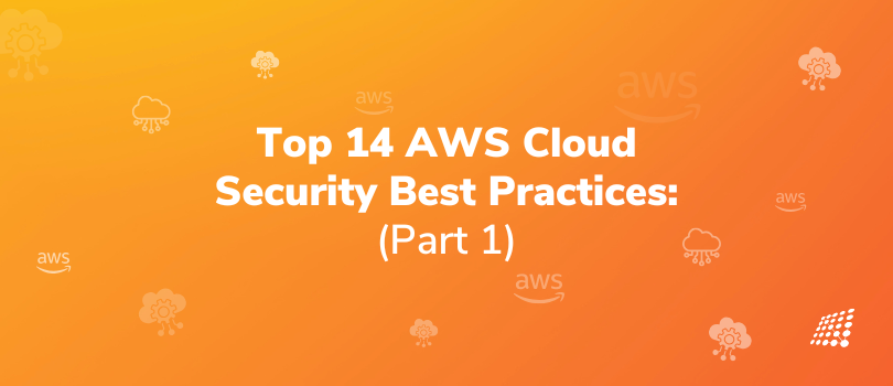Title card: "Top 14 AWS Cloud Security Best Practices: (Part 1)" on an orange gradient background with subtle AWS and cloud icons.