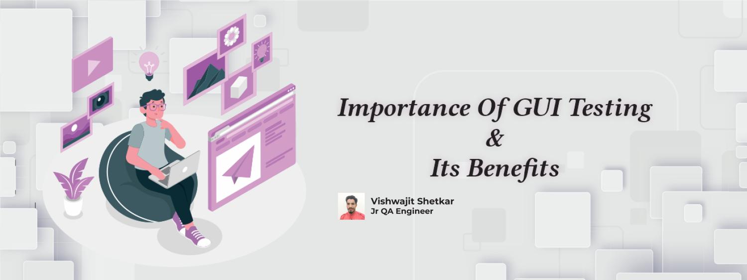 Importance of GUI testing and its benefits