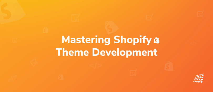 Master Shopify Theme Development: A Step-by-Step Guide to Create and Publish a Killer Shopify Theme!