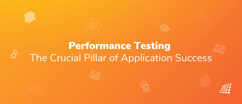 Performance Testing: The Crucial Pillar of Application Success