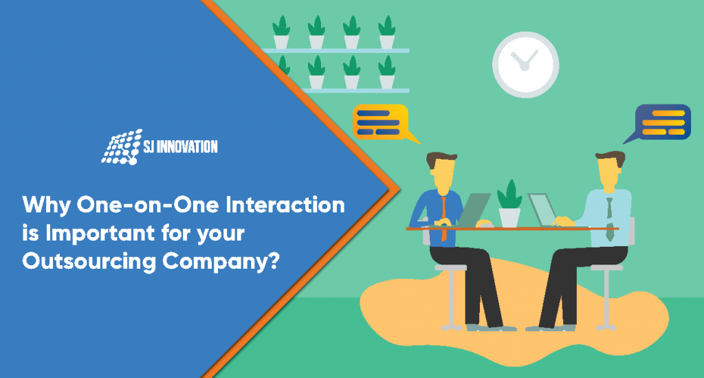 Why One-on-One Interaction is Important for your Outsourcing Company