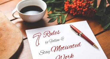 7 Tips to Stay Motivated at Work