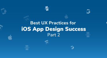 Best UX Practices for iOS App Design Success: Part 2