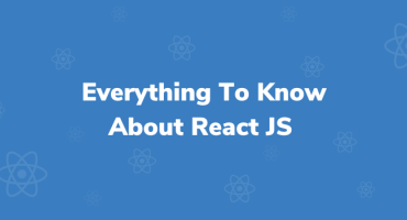 Everything to Know about React JS and How it Works