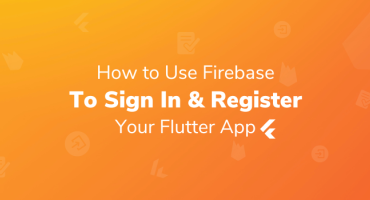 How to Use Firebase to Sign In and Register your Flutter App
