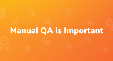Why Manual QA is Important