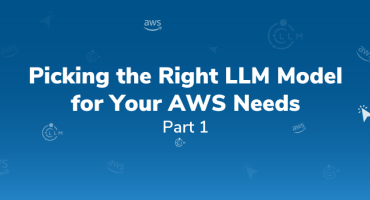 Image with text Picking the Right LLM Model for Your AWS Needs Part 1
