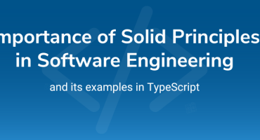 Importance of Solid Principles in Software Engineering and its examples in TypeScript
