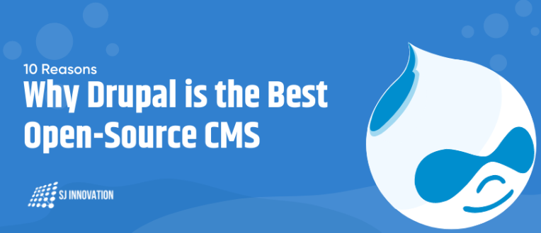 10 Reasons Why Drupal is the Best Open-Source CMS