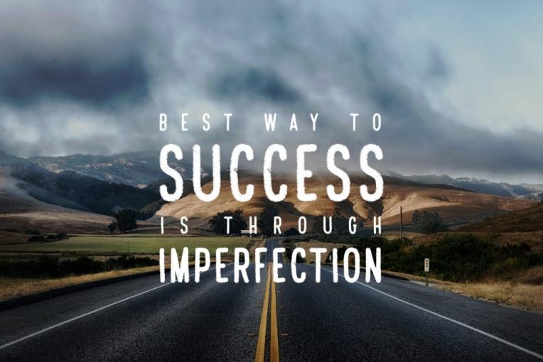 Succeeding Through Imperfection