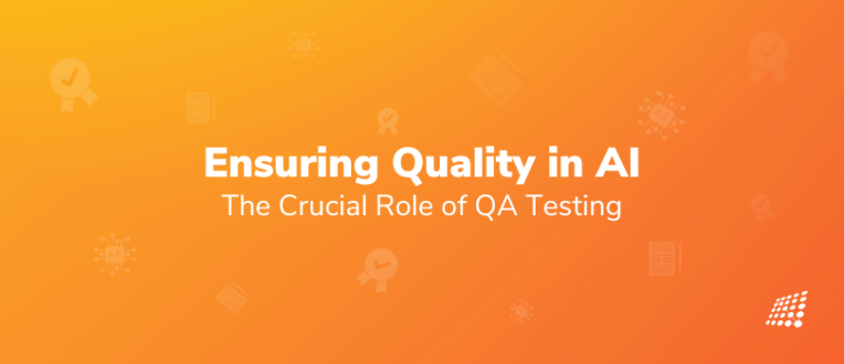 Ensuring Quality in AI: The Crucial Role of QA Testing