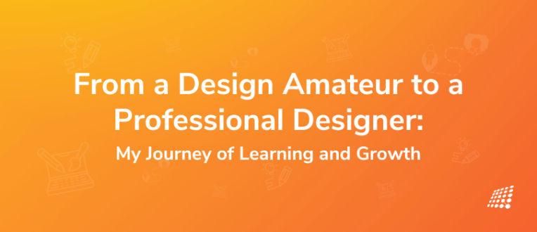 From a Design Amateur to a Professional Designer: My Journey of Learning and Growth