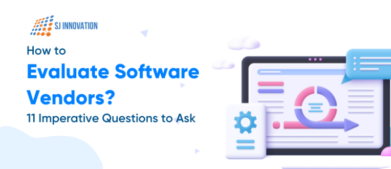 How to Evaluate Software Vendors? 11 Imperative Questions to Ask