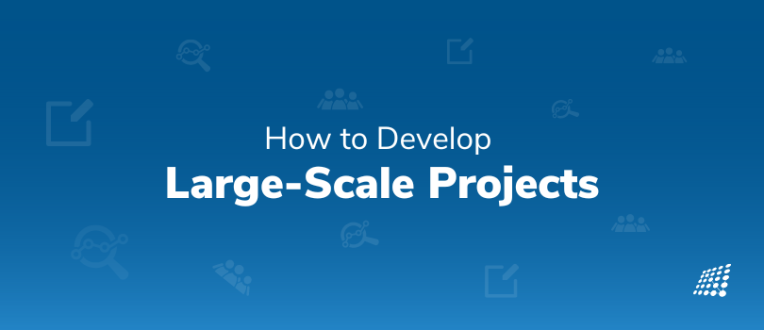 How to Develop Large-Scale Projects