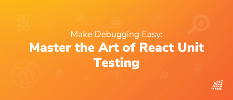 Make Debugging Easy: Master the Art of React Unit Testing