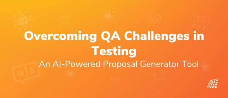 Overcoming QA Challenges in Testing an AI-Powered Proposal Generator Tool