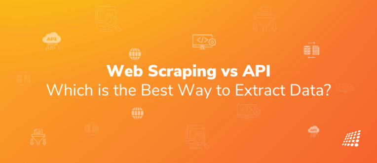 Web Scraping vs API: Which is the Best Way to Extract Data?