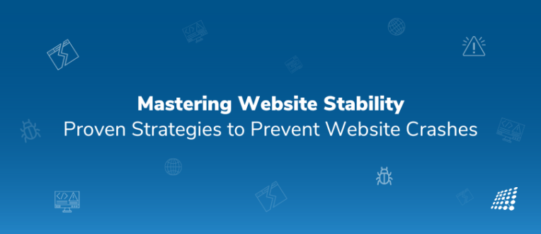 Mastering Website Stability (Part 2): Proven Strategies to Prevent Website Crashes