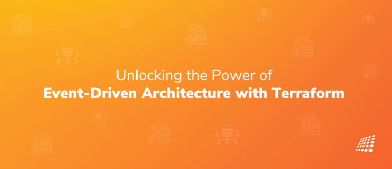 Unlocking the Power of Event-Driven Architecture with Terraform