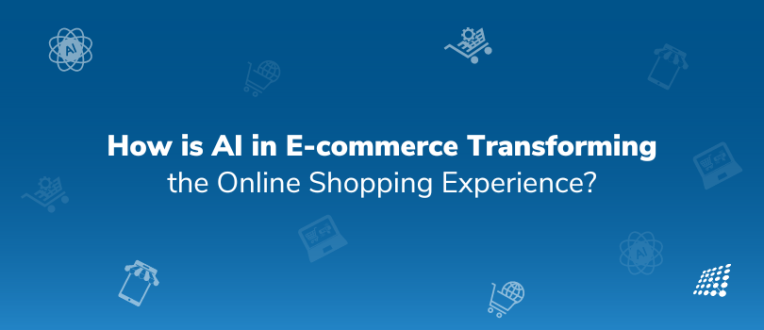 How is AI in E-commerce Transforming the Online Shopping Experience?