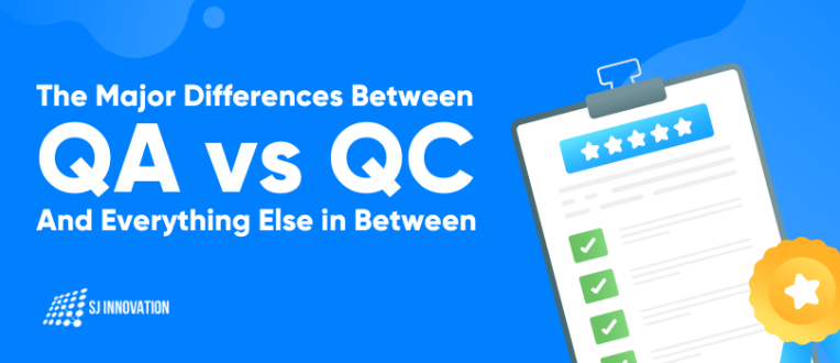The Major Differences Between QA vs QC and Everything Else in Between