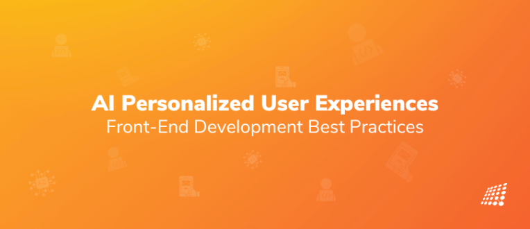 Using AI to Personalize User Experiences: Best Practices for Front-End Developers