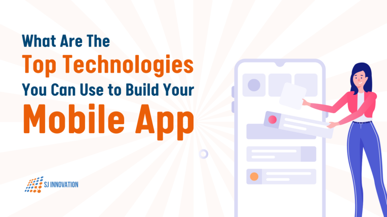 building mobile app What are the Top Technologies You Can Use to Build Your Mobile App?