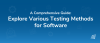 Explore Various Testing Methods for Software: A Comprehensive Guide