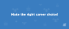 Make the right career choice!