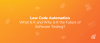 Low Code Automation: What Is It and Why Is It the Future of Software Testing?